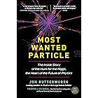 Most Wanted Particle: The Inside Story of the Hunt for the Higgs, the Heart of the Future of Physics