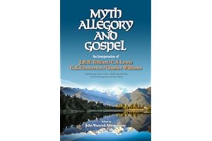 Myth, Allegory, and Gospel: An Interpretation of JRR Tolkien, CS Lewis, GK Chesterton, Chas Williams