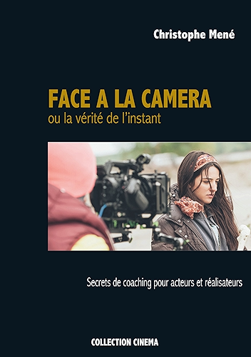 Download Face à la caméra ou la vérité de l'instant: Secrets de coaching pour acteurs et réalisateurs PDF