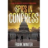 Spies in Congress: Inside the Democrats' Covered-Up Cyber Scandal