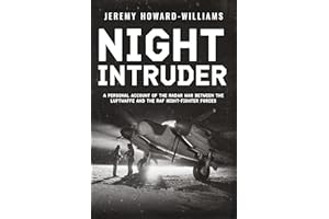 Night Intruder: A Personal Account of the Radar War Between the RAF and Luftwaffe Night-Fighter Forces (Memoirs of World War 