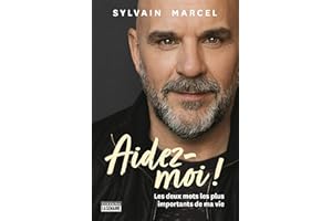 Aidez-moi!: Les deux mots les plus importants de ma vie (NON CLASSE) (French Edition)