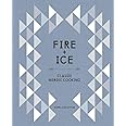 Fire and Ice: Classic Nordic Cooking [A Cookbook]