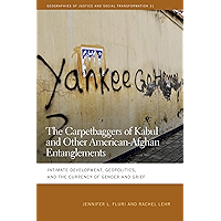 The Carpetbaggers of Kabul and Other American-Afghan Entanglements: Intimate Development, Geopolitics, and the Currency… book cover