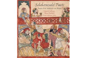 Scheherazade's Feasts: Foods of the Medieval Arab World