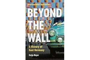 Beyond the Wall: A History of East Germany