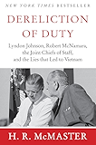 Dereliction of Duty: Johnson, McNamara, the Joint Chiefs of Staff