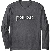 Pause. Long Sleeve T-Shirt
