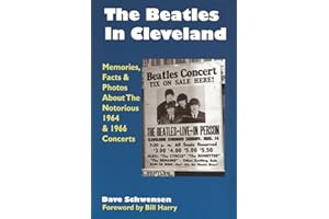 The Beatles In Cleveland: Memories, Facts & Photos About The Notorious 1964 & 1966 Concerts