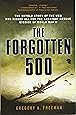 The Forgotten 500: The Untold Story of the Men Who Risked All for the Greatest Rescue Mission of World War II