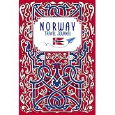 Norway Travel Journal - With travel tips, facts, map, emergency numbers and lots of notebook pages to fill in memories