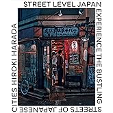Street Level Japan: Experience the Bustling Streets of Japanese Cities
