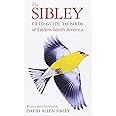 The Sibley Field Guide to Birds of Eastern North America