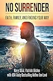 No Surrender: Faith, Family, and Finding Your Way