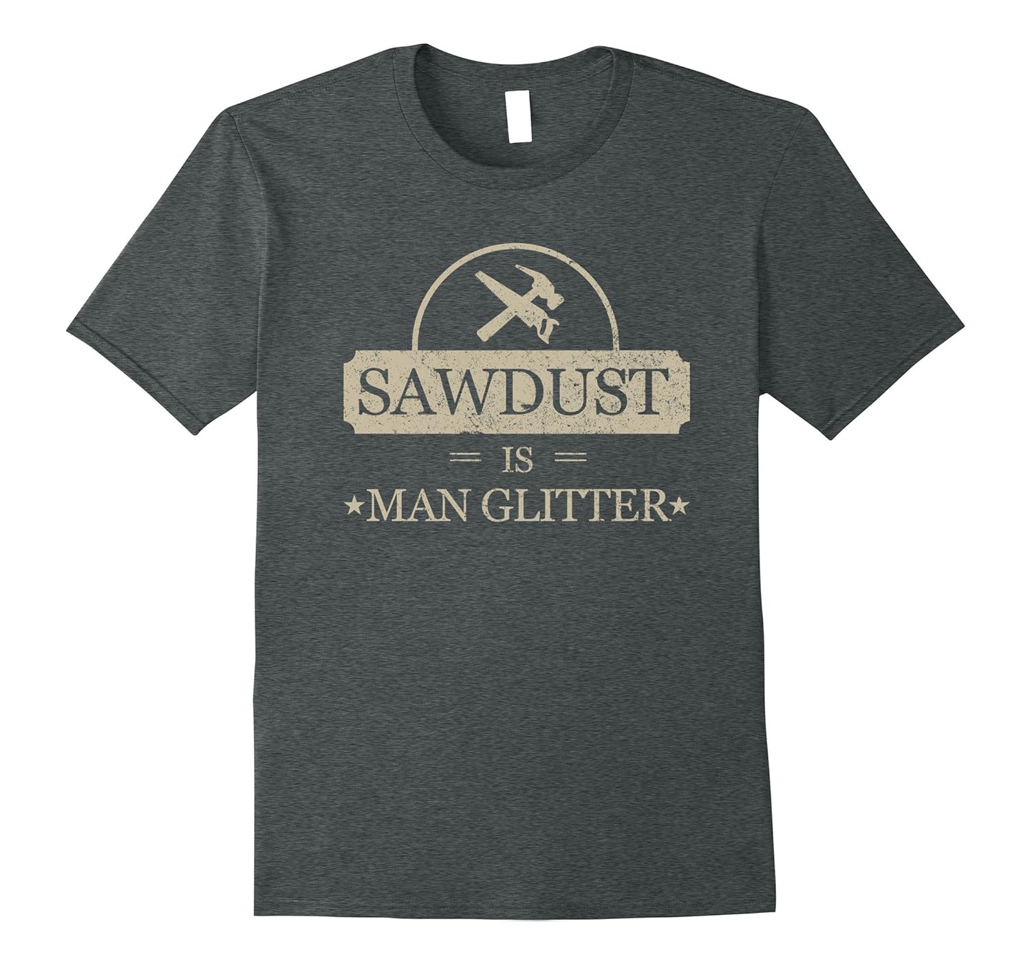 Mens Sawdust is Man Glitter Shirt Funny Father's Day Gift Dad-anz