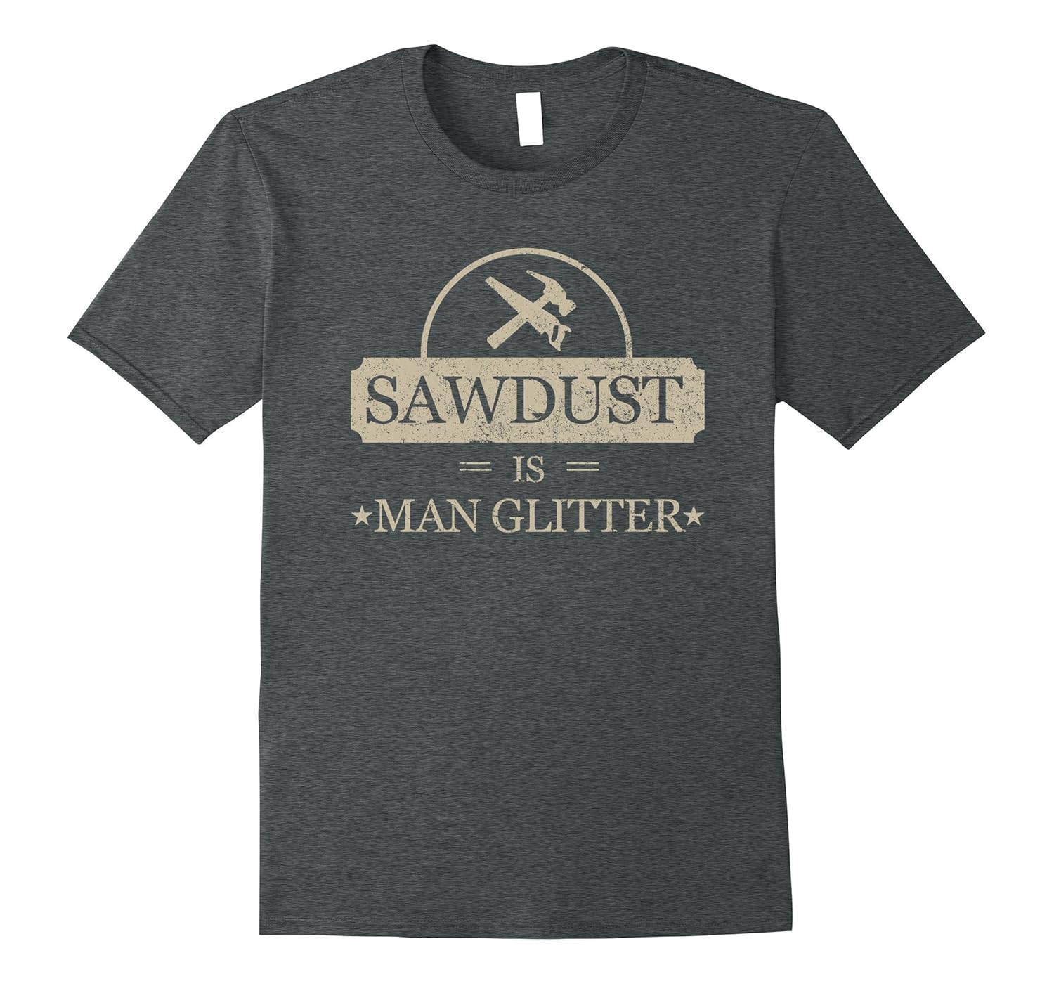 Mens Sawdust is Man Glitter Shirt Funny Father's Day Gift Dad-anz