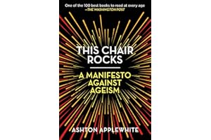 This Chair Rocks: A Manifesto Against Ageism