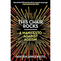 This Chair Rocks: A Manifesto Against Ageism book cover