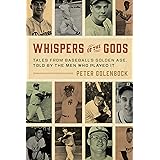 Whispers of the Gods: Tales from Baseball’s Golden Age, Told by the Men Who Played It