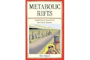 Metabolic Rifts: Capitalism's Assault on the Earth System