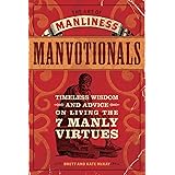 The Art of Manliness - Manvotionals: Timeless Wisdom and Advice on Living the 7 Manly Virtues
