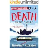 Death on the Danube: A New Year’s Murder in Budapest (Travel Can Be Murder Cozy Mystery Series Book 1)