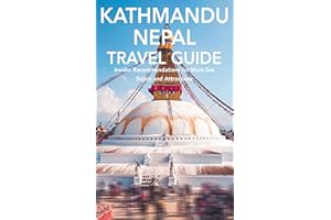 Kathmandu, Nepal Travel Guide: Insider Recommendations for Must-See Sights and Attractions