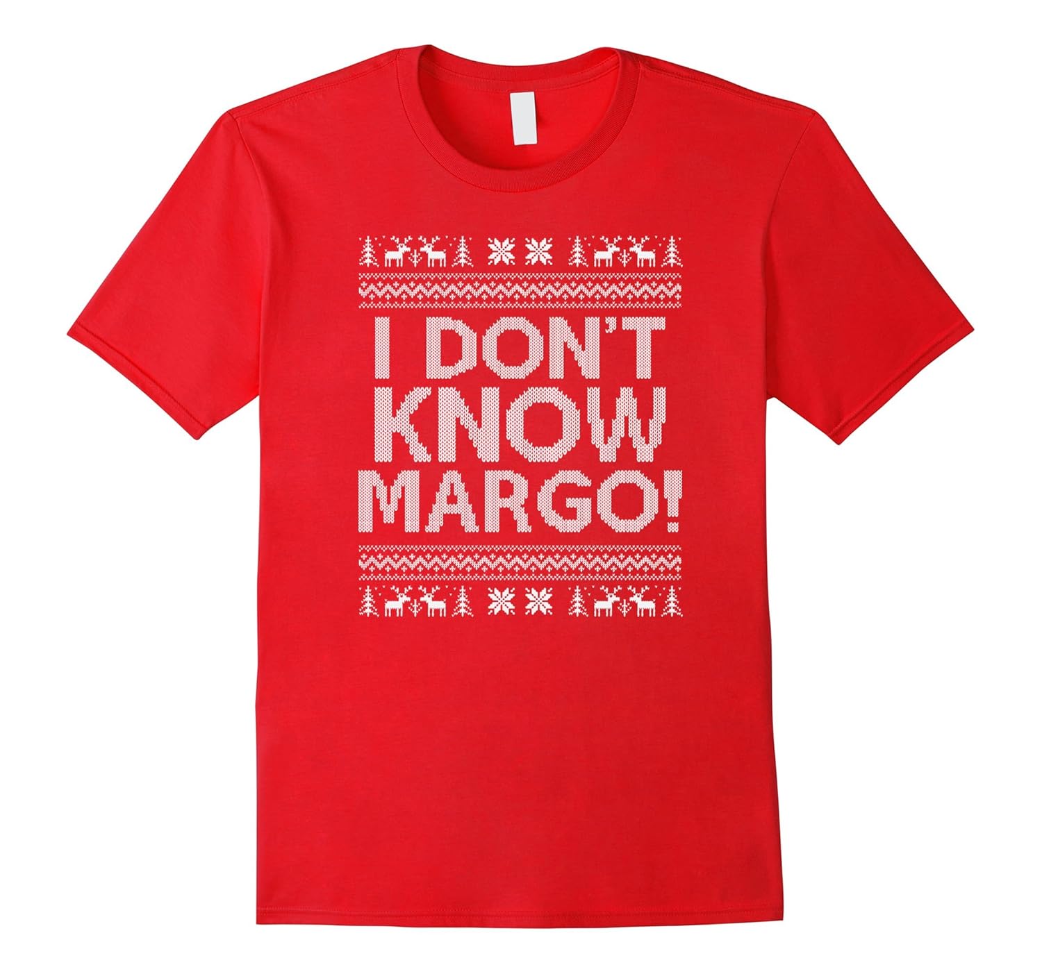 Ugly Christmas I Dont Know Margo Matching Shirt-ANZ