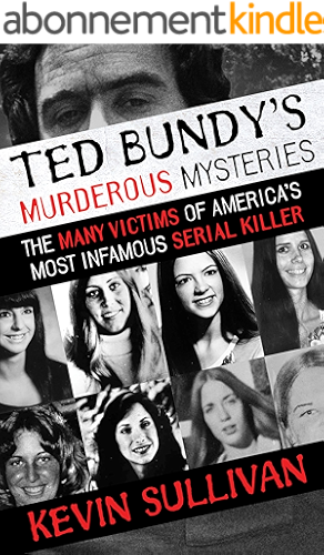 Download Ted Bundy's Murderous Mysteries: The Many Victims Of America's Most Infamous Serial Killer (English Edition) PDF