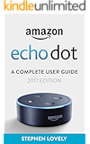 Amazon Echo Dot: A Complete User Guide (2017 Edition)