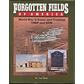 Forgotten Fields of America: World War II Bases and Training, Then and Now