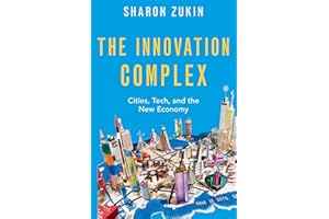 The Innovation Complex: Cities, Tech, and the New Economy