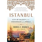 Istanbul: City of Majesty at the Crossroads of the World
