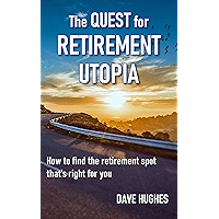 The Quest for Retirement Utopia: How to Find the Retirement Spot That's Right for You book cover The Quest for Retirement Utopia: How to Find the Retirement Spot That's Right for You book cover