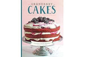 Grandbaby Cakes: Modern Recipes, Vintage Charm, Soulful Memories