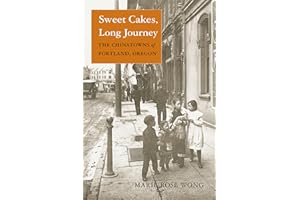 Sweet Cakes, Long Journey: The Chinatowns of Portland, Oregon (Scott and Laurie Oki Series in Asian American Studies (Paperback))