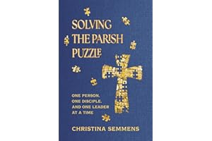 Solving The Parish Puzzle: One Person, One Disciple, And One Leader At A Time