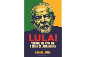 Lula!: The Man, The Myth and a Dream of Latin America