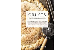 Crusts: The Ultimate Baker's Book with More than 300 Recipes from Artisan Bakers Around the World! (Baking Cookbook, Recipes from Bakeries, Books for Foodies, Home Chef Gifts) (Ultimate Cookbooks)