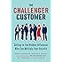 The Challenger Customer: Selling to the Hidden Influencer Who Can Multiply Your Results