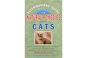 The Veterinarians' Guide to Natural Remedies for Cats: Safe and Effective Alternative Treatments and Healing Techniques from 