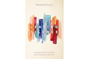Leaving Silence: Sexualized Violence, the Bible, and Standing with Survivors