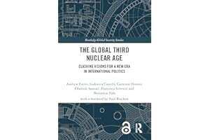 The Global Third Nuclear Age: Clashing Visions for a New Era in International Politics (Routledge Global Security Studies)