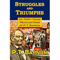 Struggles and Triumphs: Or, Forty Years' Recollections of P. T. Barnum book cover