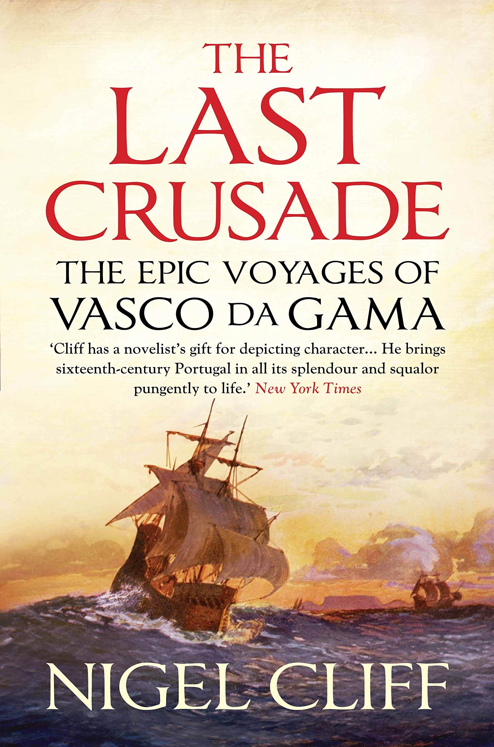 The Last Crusade: The Epic Voyages of Vasco da Gama : Cliff, Nigel:  Amazon.es: Libros