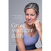 Grow Younger Daily: The Power of Imagery for Healthy Cells and Timeless Beauty - Second Edition