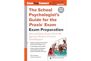 The School Psychologist’s Guide for the Praxis® Exam: Exam Preparation – Print and Online Review, Plus 370 Questions Based on the Latest Exam Blueprint