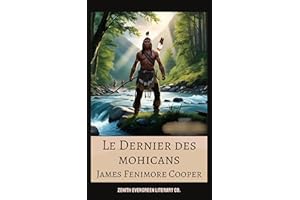 Le Dernier des Mohicans: Un Grand Roman d'Aventure et d'Honneur au Cœur de (French Edition)