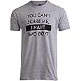 You Can't Scare Me, I Have Kids | Funny Dad Daddy Daughters Children Cute Joke Men T-Shirt