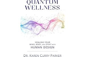 Quantum Wellness: Healing Your Mind, Body, and Spirit with Human Design